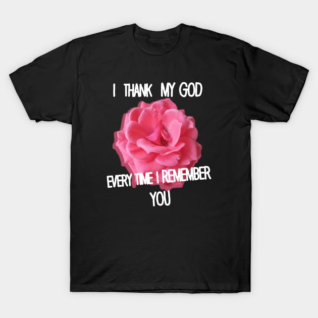 Thank God Every Time Remember You T-Shirt by ucipasa